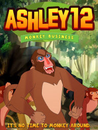 Title: Ashley 12: Monkey Business