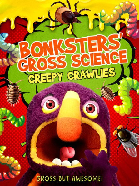 Bonksters Gross Science: Creepy Crawlies