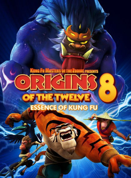 Kung Fu Masters of the Zodiac: Origins of the Twelve 8: Essence of Kung Fu