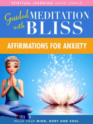 Title: Quick Wisdom with Bliss Guided Meditation: Affirmations for Anxiety