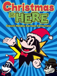Title: Christmas Is Here: Classic Holiday Cartoon Collection