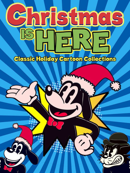 Christmas Is Here: Classic Holiday Cartoon Collection