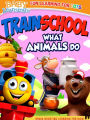 Train School: What Animals Do