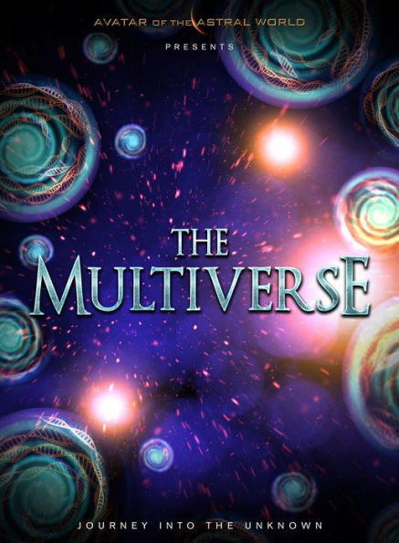 The Multiverse: Journey Into the Unknown