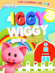 Title: Iggy Wiggy Goes to School