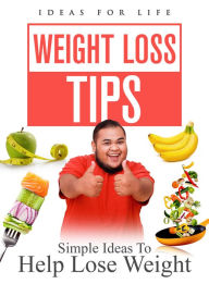 Title: Weight Loss Tips: Simple Ideas to Help Lose Weight