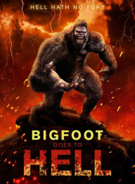 Title: Bigfoot Goes To Hell