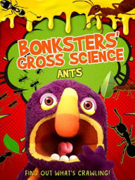 Title: Bonksters Gross Science: Ants