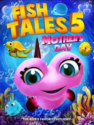 Title: Fishtales 5: Mother's Day