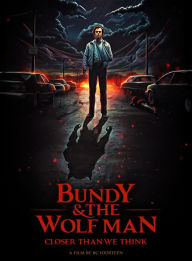 Title: Bundy and the Wolfman: Closer Than We Think