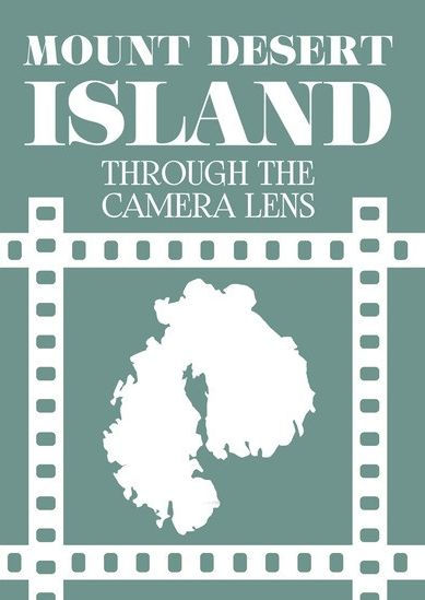 Mount Desert Island: Through the Camera Lens