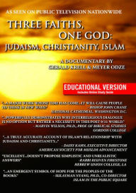 Title: Three Faiths, One God: Judaism, Christianity, Islam