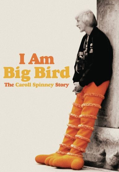 I Am Big Bird: The Caroll Spinney Story