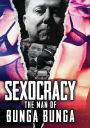Sexocracy: The Man of Bunga Bunga
