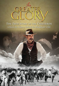 Title: For Greater Glory: The True Story of the Cristeros