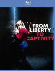 Title: From Liberty to Captivity [Blu-ray]