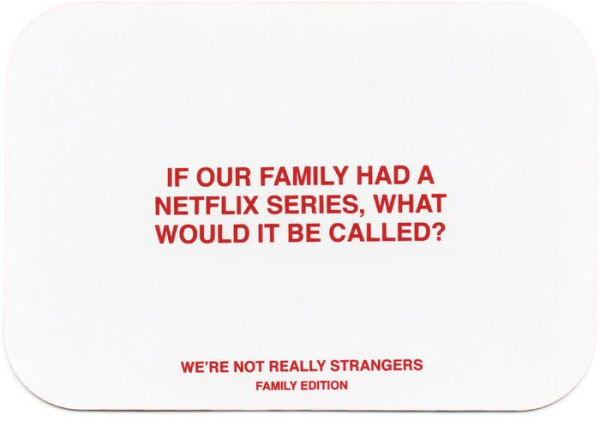 We're Not Really Strangers Game Family Edition