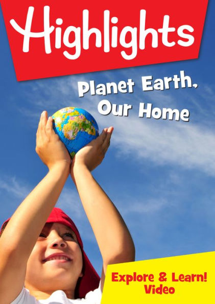 Highlights: Planet Earth, Our Home
