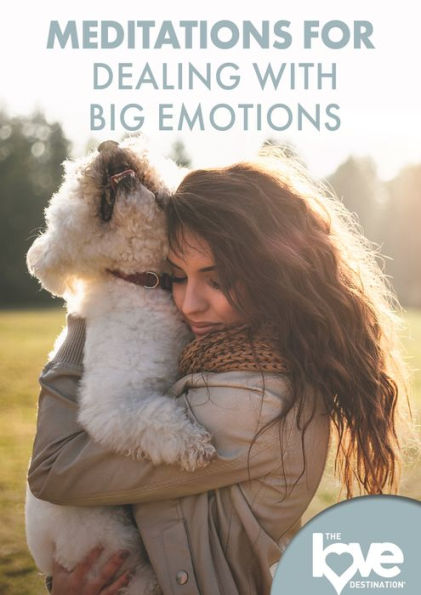 Meditations for Dealing With Big Emotions