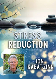 Title: Stress Reduction with Jon Kabat-Zinn