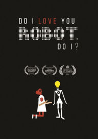 Title: Do I Love You Robot Do I?