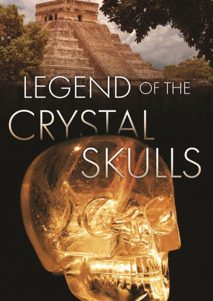 Legend of the Crystal Skulls