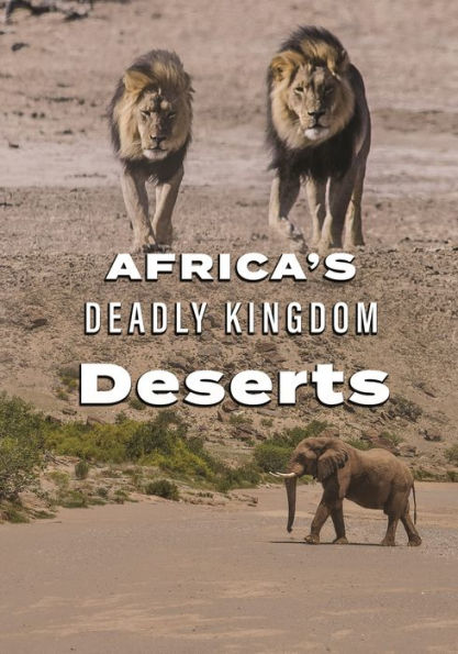 Africa's Deadly Kingdom: Deserts