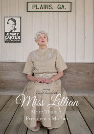 Title: Miss Lillian: More Than a President's Mother
