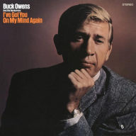 Title: I've Got You on My Mind Again, Artist: Buck Owens & His Buckaroos