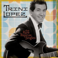 Title: The Rare Reprise Singles, Artist: Trini Lopez