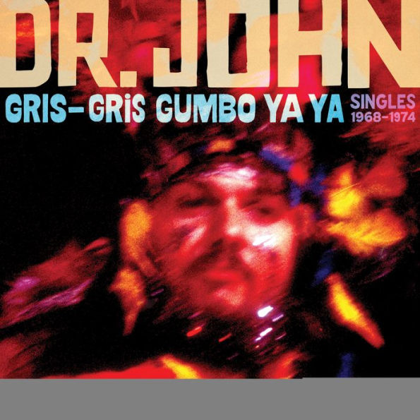 Gris-Gris Gumbo Ya Ya: Singles 1968-1974