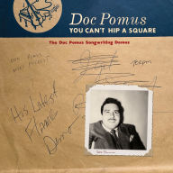 Title: You Can't Hip A Square: The Doc Pomus Songwriting Demos, Artist: Doc Pomus