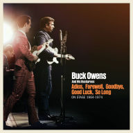 Title: Adios, Farewell, Goodbye, Good Luck, So Long: On Stage 1964-1974, Artist: Buck Owens & His Buckaroos