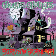 Title: Born in the Basement, Artist: The Groovie Ghoulies