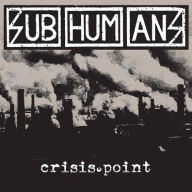 Title: Crisis Point, Artist: Subhumans