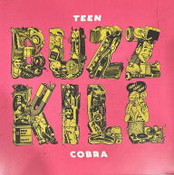 Title: Buzzkill, Artist: Teen Cobra