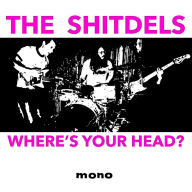 Title: Where's Your Head?, Artist: The Shitdels