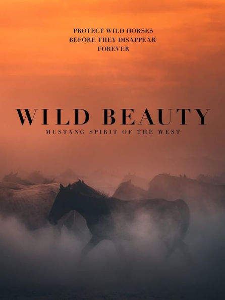 Wild Beauty: Mustang Spirit of the West