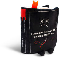 Title: I Like My Thrillers Dark & Twisted Plush Book