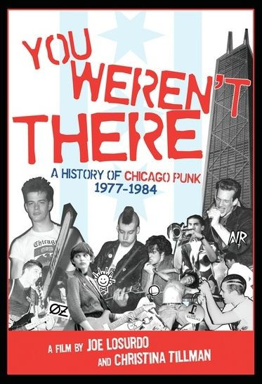 You Weren't There: A History of Chicago Punk 1977-84