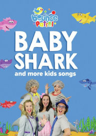 Bounce Patrol: Baby Shark And More Kids Songs