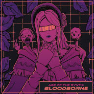 Title: Age of the Synth: Bloodborne, Artist: Cthulhuseeker