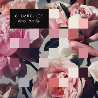 Title: Every Open Eye [Deluxe Edition], Artist: Chvrches