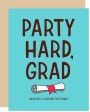 Graduation Greeting Card Party Hard Grad