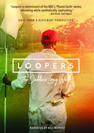 Title: Loopers: The Caddie's Long Walk