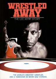 Title: Wrestled Away: The Lee Kemp Story