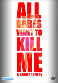 Title: All Babes Want to Kill Me