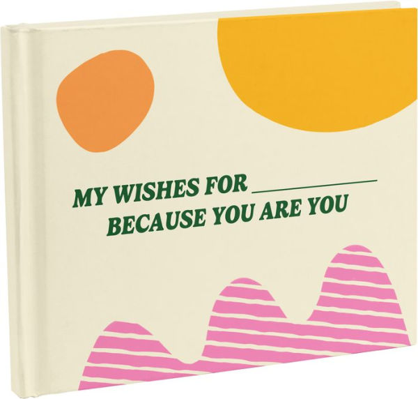My Wishes for You Just Because You Are You