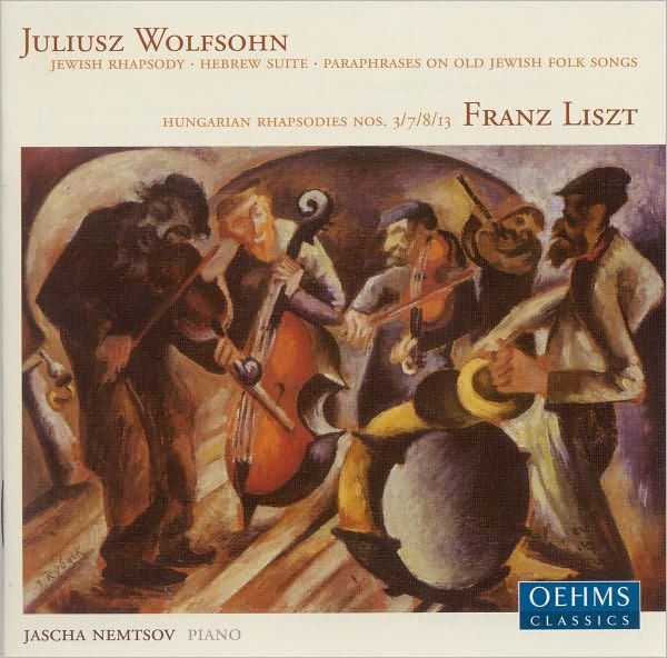 Juliusz Wolfsohn: Jewish Rhapsody; Hebrew Suite; Liszt: Hungarian Rhapsodies Nos. 3, 7, 8, 13