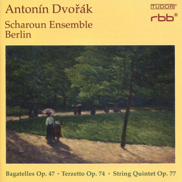 Anton¿¿n Dvor¿¿k: Bagatelles, Op. 47; Terzetto, Op. 74; String Quintet, Op. 77